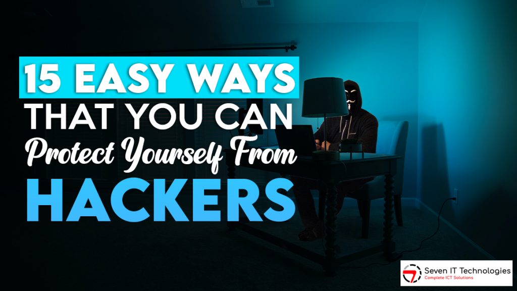 15 Easy Ways That You Can Protect Yourself From Hackers