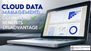 Cloud Data Management: Definition, Benefits, Disadvanatages
