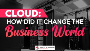 Cloud: How Did it Change the Business World?