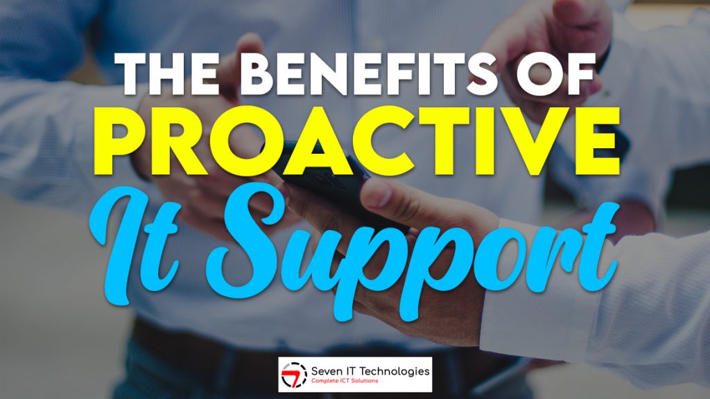 The Benefits of Proactive IT Support