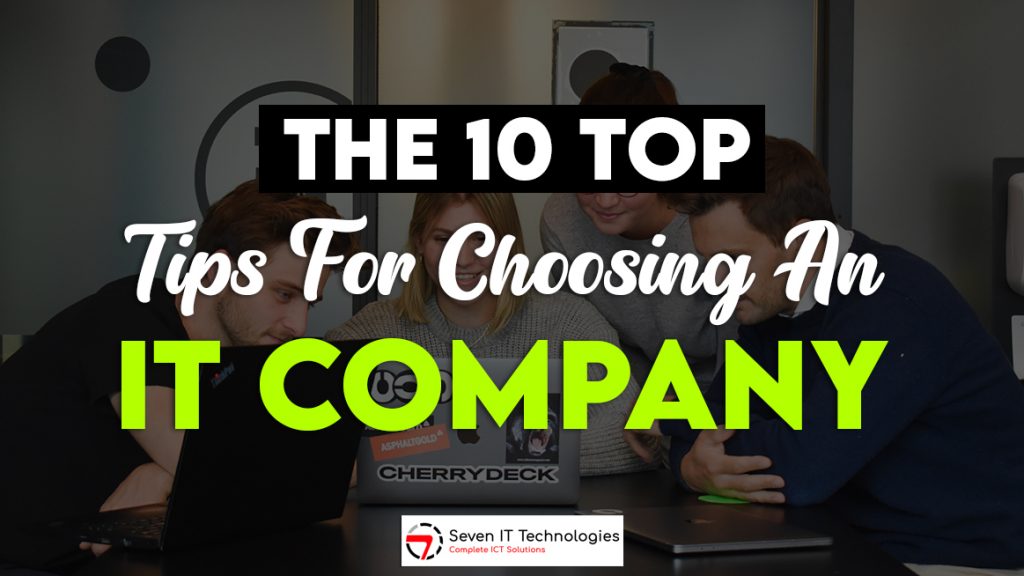 The Top 10 Tips for Choosing an IT Company