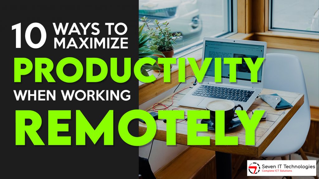 10 Ways to Maximize Productivity When Working Remotely