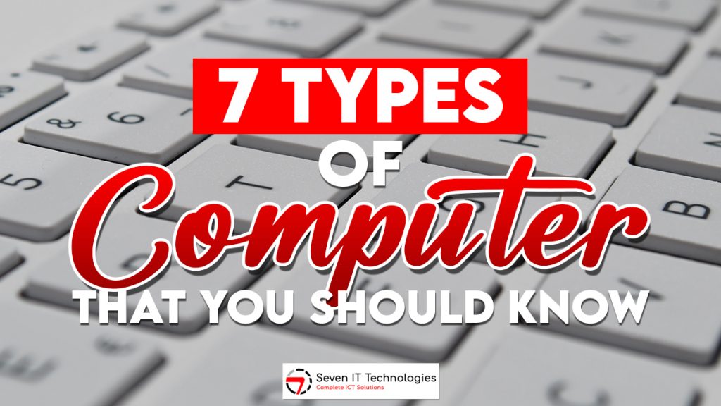 7 Types of Computers That You Should Know